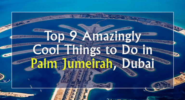 Top 9 Amazingly Cool Things to Do in Palm Jumeirah, Dubai