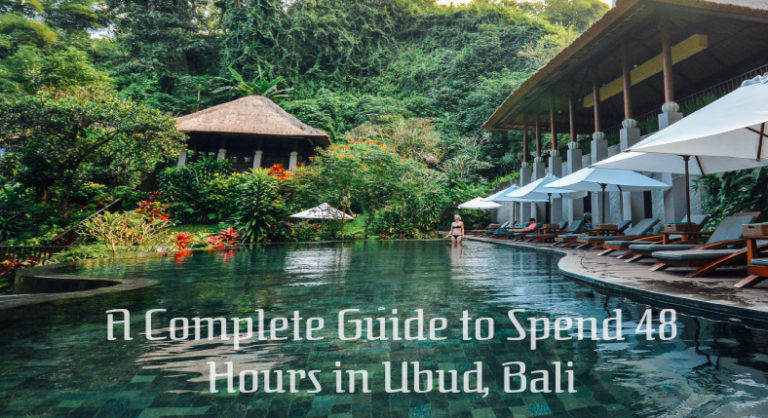 A Complete Guide to Spend 48 Hours in Ubud, Bali