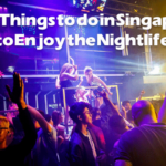 Top Things to do in Singapore to Enjoy the Nightlife