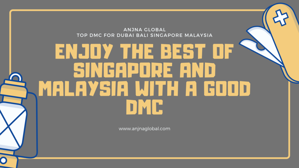 Enjoy the best of Singapore and Malaysia with a good DMC