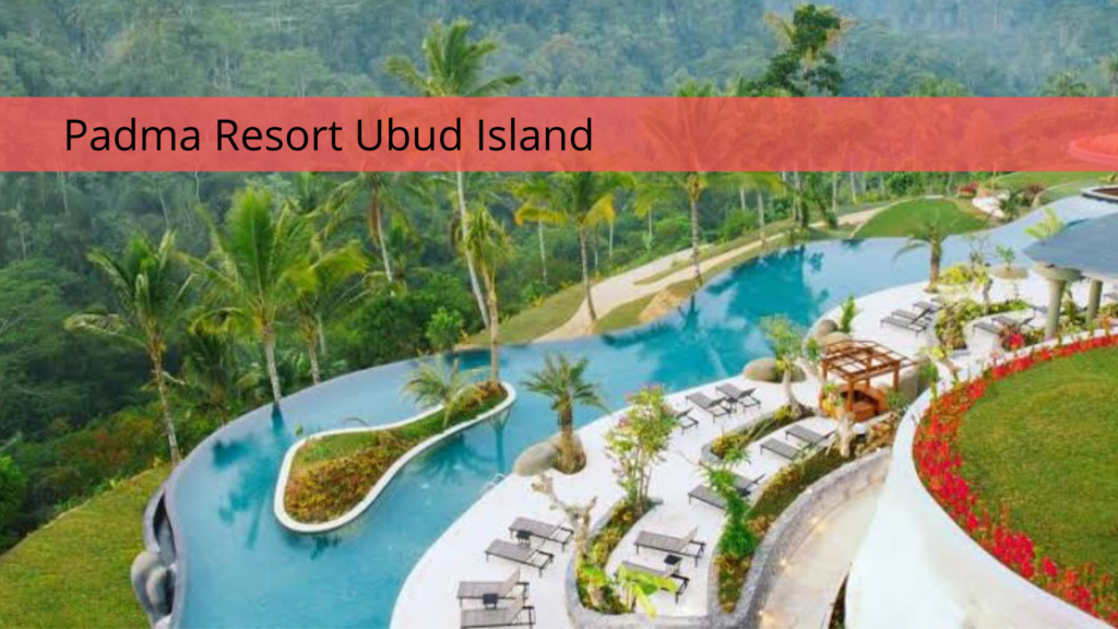 Padma Resort Ubud Island