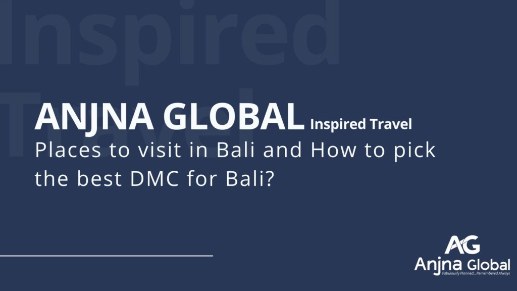Places to visit in Bali and How to pick the best DMC for Bali?