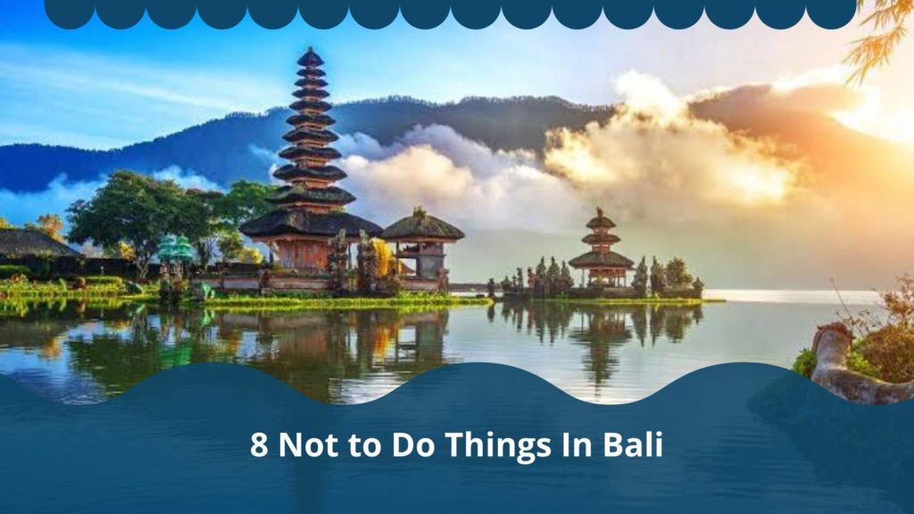 8 Not to Do Things In Bali