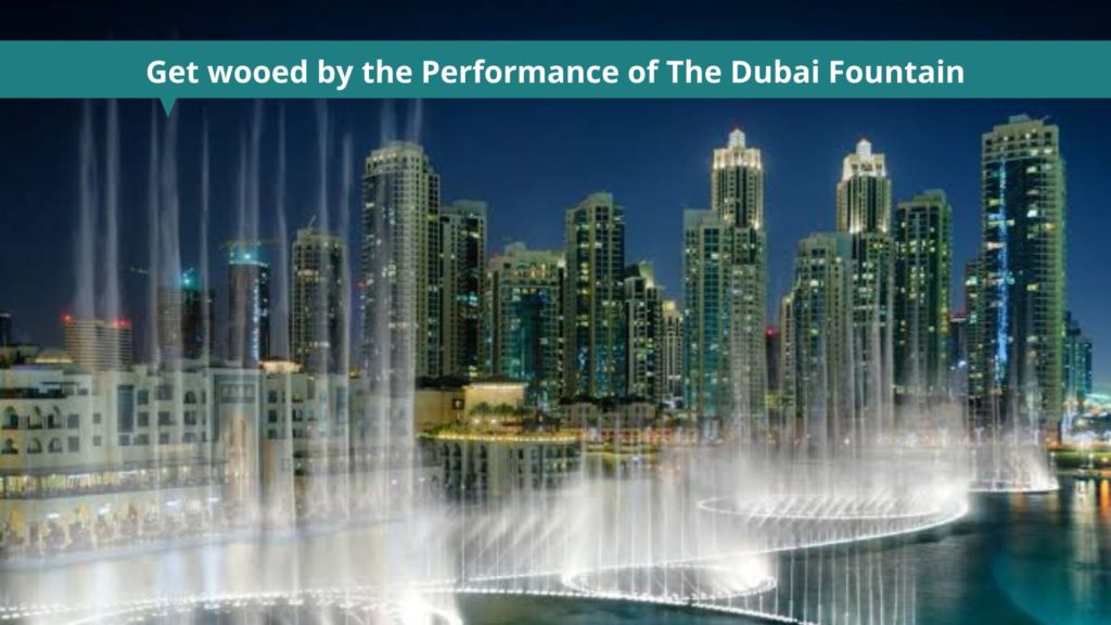 Get wooed by the Performance of The Dubai Fountain