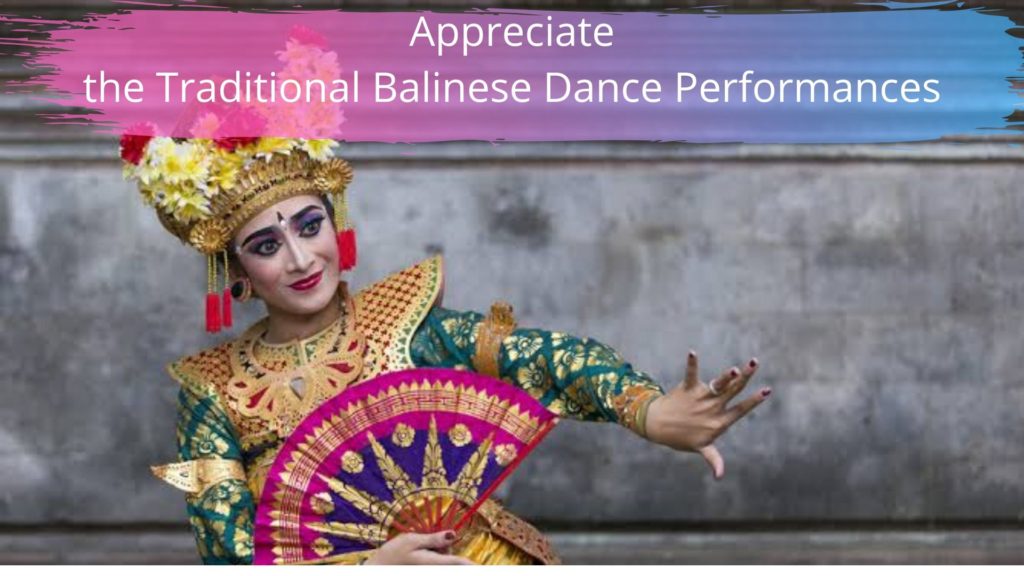 Appreciate the Traditional Balinese Dance Performances
