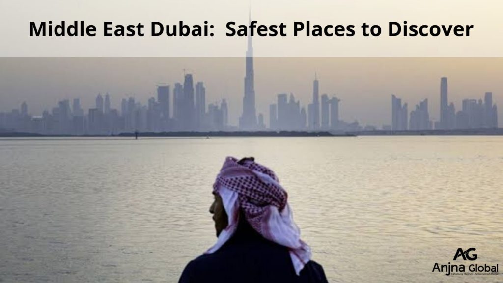 Middle East Dubai: Safest Places to Discover