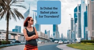 Is Dubai the Safest place for Travelers