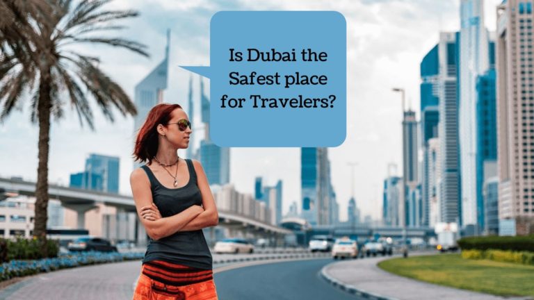 Is Dubai the Safest place for Travelers
