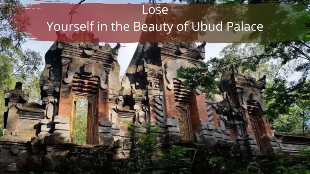 Lose Yourself in the Beauty of Ubud Palace