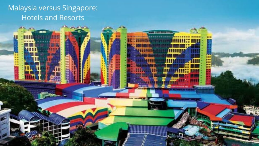 Malaysia versus Singapore: Hotels and Resorts