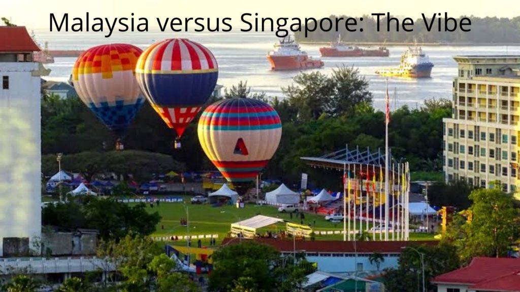 Malaysia versus Singapore: The Vibe
