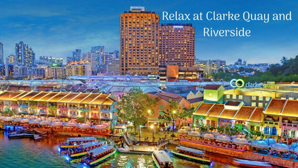 Relax at Clarke Quay and Riverside