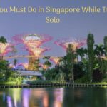 Things You Must Do in Singapore While Travelling Solo