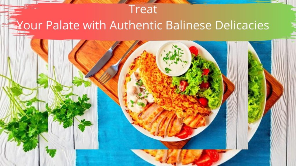Treat Your Palate with Authentic Balinese Delicacies