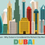 10 Reason - Why Dubai is Considered the Richest City Worldwide?
