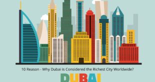 10 Reason - Why Dubai is Considered the Richest City Worldwide?