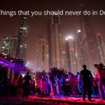 11 Things that you should never do in Dubai