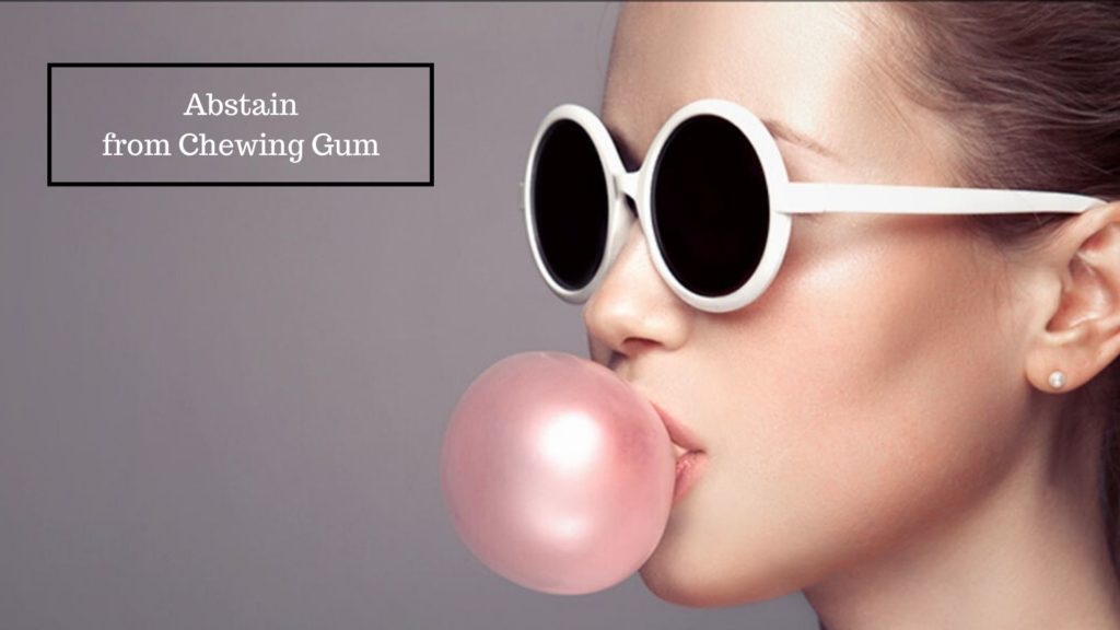 Abstain from Chewing Gum