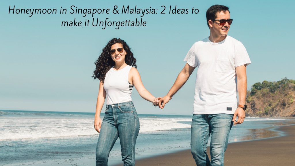 Honeymoon in Singapore & Malaysia