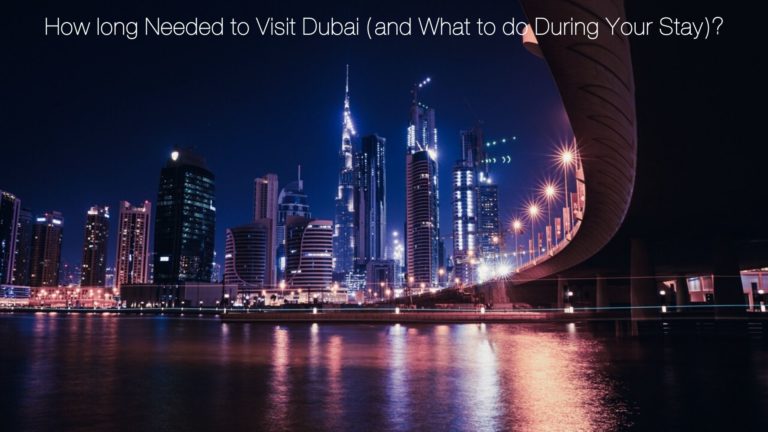 How long Needed to Visit Dubai and What to do During Your Stay