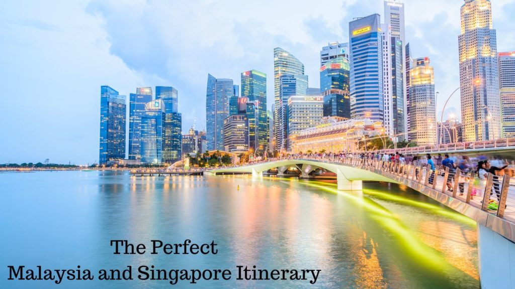 The Perfect Malaysia and Singapore Itinerary