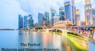 The Perfect Malaysia and Singapore Itinerary