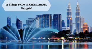 25 Things To Do In Kuala Lumpur, Malaysia!