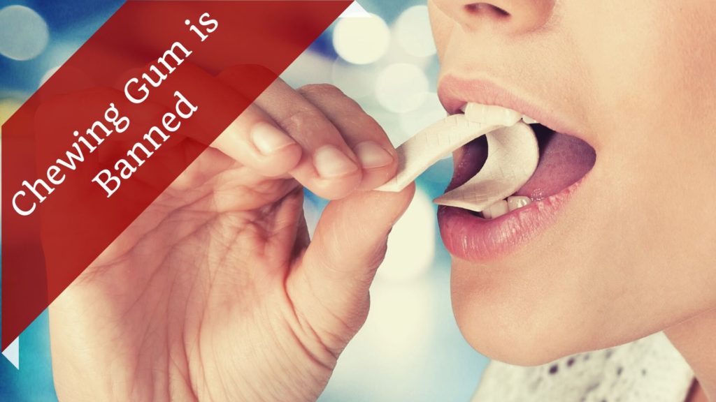 Chewing gum is banned: